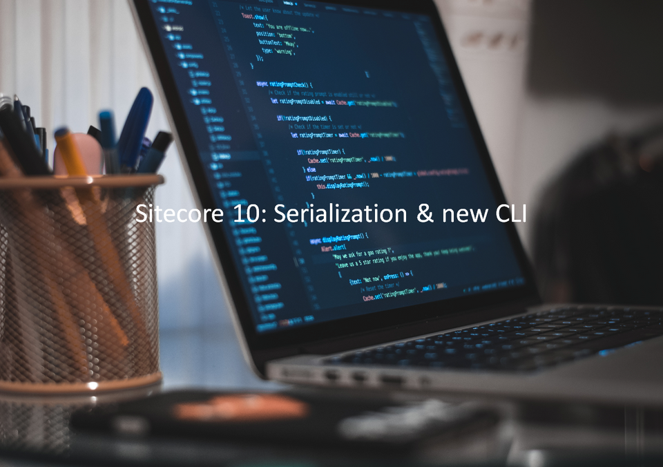 Sitecore 10 - all about serialization and the CLI